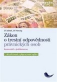 Zákon o trestní odpovědnosti právnických osob a řízení proti nim, komentář s judikaturou Zákon o trestní odpovědnosti právnických osob a řízení proti nim, komentář s judikaturou