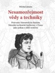 Nesamozřejmost vědy a techniky Nesamozřejmost vědy a techniky