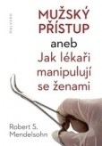 Mužský přístup aneb jak lékaři manipulují se ženami Mužský přístup aneb jak lékaři manipulují se ženami