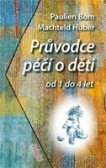 Průvodce péčí o děti od 1 do 4 let Průvodce péčí o děti od 1 do 4 let