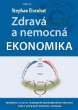 Zdravá a nemocná ekonomika Zdravá a nemocná ekonomika