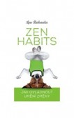 Zen Habits – Jak ovládnout umění změny Zen Habits – Jak ovládnout umění změny