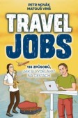 Travel Jobs - 135 způsobů, jak si vydělávat na cestách Travel Jobs - 135 způsobů, jak si vydělávat na cestách