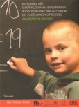 Integrace dětí s aspergerovým syndromem a vysokofunkčním autismem do vzdělávacího procesu Integrace dětí s aspergerovým syndromem a vysokofunkčním autismem do vzdělávacího procesu