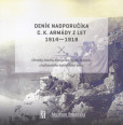 Deník nadporučíka c.k. armády z let 1914 - 1918 Deník nadporučíka c.k. armády z let 1914 - 1918