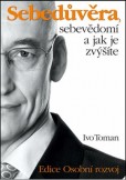 Sebedůvěra, sebevědomí a jak je zvýšíte Sebedůvěra, sebevědomí a jak je zvýšíte