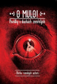 O mulo! Povídky o duchách zemřelých O mulo! Povídky o duchách zemřelých
