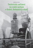 Technická zařízení na vodní pohon v Dubé, Doksech a okolí Technická zařízení na vodní pohon v Dubé, Doksech a okolí