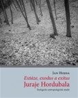 Extáze, exodus a exitus Juraje Hordubala Extáze, exodus a exitus Juraje Hordubala