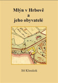 Mlýn v Hrbově a jeho obyvatelé Mlýn v Hrbově a jeho obyvatelé