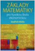 Základy matematiky pro Vysokou školu ekonomickou Základy matematiky pro Vysokou školu ekonomickou