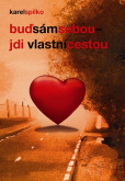 Buď sám sebou - jdi vlastní cestou - dotlač Buď sám sebou - jdi vlastní cestou - dotlač