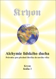 Kryon 3 - Alchymie lidského ducha Kryon 3 - Alchymie lidského ducha