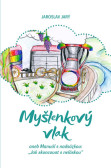 Myšlenkový vlak aneb Manuál s nadsázkou: Myšlenkový vlak aneb Manuál s nadsázkou: