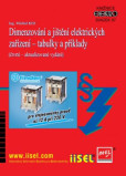 Dimenzování a jištění elektrických zařízení - tabulky a příklady (čtvrté – aktualizované vydání) Dimenzování a jištění elektrických zařízení - tabulky a příklady (čtvrté – aktualizované vydání)