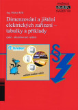 Dimenzování a jištění elektrických zařízení - tabulky a příklady (páté - aktualizované vydání) Dimenzování a jištění elektrických zařízení - tabulky a příklady (páté - aktualizované vydání)