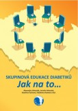 Skupinová edukace diabetiků. Jak na to... Skupinová edukace diabetiků. Jak na to...