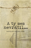 A ty ses nevrátil… A ty ses nevrátil…