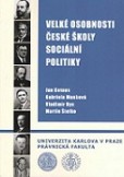 Velké osobnosti české školy sociální politiky Velké osobnosti české školy sociální politiky
