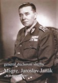 Generál Msgre. Jaroslav Janák Generál Msgre. Jaroslav Janák