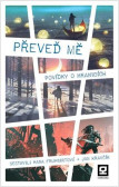 Převeď mě - Povídky o hranicích Převeď mě - Povídky o hranicích