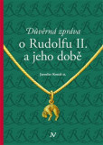 Důvěrná zpráva o Rudolfu II. a jeho době