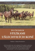 Po Čechách stezkami ušlechtilých koní Po Čechách stezkami ušlechtilých koní
