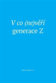 V co (ne)věří generace Z V co (ne)věří generace Z