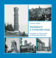 Pozdravy z Českého ráje - Turistika na Turnovsku za Rakouska-Uherska Pozdravy z Českého ráje - Turistika na Turnovsku za Rakouska-Uherska