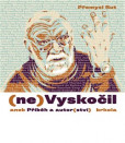 (ne)Vyskočil aneb Příběh a autor(ství) (ne)Vyskočil aneb Příběh a autor(ství)