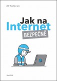 Jak na internet Bezpečně Jak na internet Bezpečně