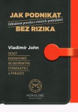Jak podnikat bez rizika Jak podnikat bez rizika