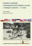 Lexikon symbolů vodosportovních klubů a svazů v českých zemích 3. část Lexikon symbolů vodosportovních klubů a svazů v českých zemích 3. část
