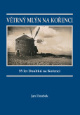 Větrný mlýn na Kořenci Větrný mlýn na Kořenci