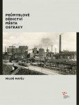 Průmyslové dědictví města Ostravy Průmyslové dědictví města Ostravy
