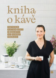 Kniha o kávě - Průvodce světem kávy s recepty pro domácí přípravu Kniha o kávě - Průvodce světem kávy s recepty pro domácí přípravu