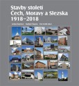 Stavby století Čech, Moravy a Slezska 1918 2018 Stavby století Čech, Moravy a Slezska 1918 2018