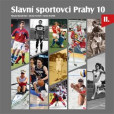 Slavní sportovci Prahy 10- II.díl Slavní sportovci Prahy 10- II.díl