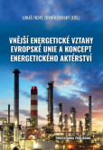 Vnější energetické vztahy Evropské unie a koncept energetického aktérství Vnější energetické vztahy Evropské unie a koncept energetického aktérství