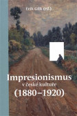 Impresionismus v české kultuře (18801920) Impresionismus v české kultuře (18801920)