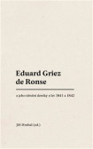 Eduard Griez de Ronse a jeho úřední deníky z let 1841 a 1842 Eduard Griez de Ronse a jeho úřední deníky z let 1841 a 1842