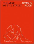 Divadlo ulice / Theatre of the Street Divadlo ulice / Theatre of the Street
