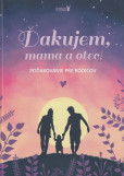 Ďakujem, mama a otec! Ďakujem, mama a otec!