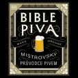 Bible piva - Mistrovský průvodce pivem
