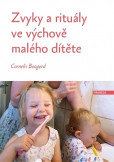 Zvyky a rituály ve výchově malého dítěte Zvyky a rituály ve výchově malého dítěte