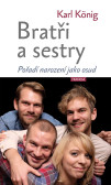 Bratři a sestry - Pořadí narození jako osud Bratři a sestry - Pořadí narození jako osud