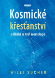 Kosmické křesťanství a Měnící se tvář kosmologie Kosmické křesťanství a Měnící se tvář kosmologie