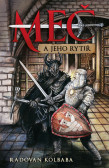 Meč a jeho rytíř Meč a jeho rytíř