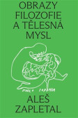 Obrazy filozofie a tělesná mysl Obrazy filozofie a tělesná mysl