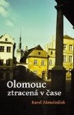 Olomouc ztracená v čase Olomouc ztracená v čase